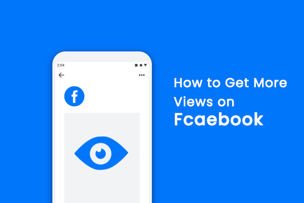 How One Can Get More Views On Facebook?